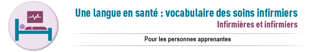 Une langue en santé : vocabulaire des soins infirmiers. Pour les personnes apprenantes.