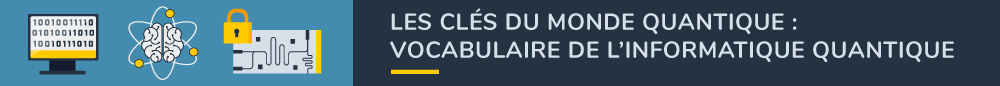 Vocabulaire de l'informatique quantique.